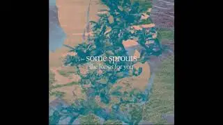 Some Sprouts - She Longs for You