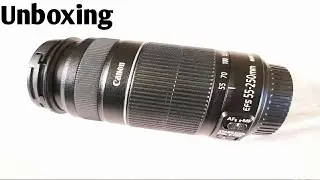 Unboxing 55-250 Canon lens, canon 55 250 lens for wildlife photography, how to use 55 250 canon lens
