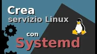 (Tutorial) Create a linux service with Systemd in 10 minutes