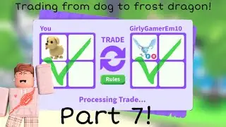 Trading from dog to frost dragon! (Part 7)