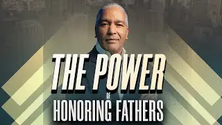 Honoring Fathers Brings These 5 Blessings | Ed Citronnelli