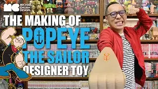 【MICHAEL CHUAH】The Making of Popeye The Sailor Designer Toy