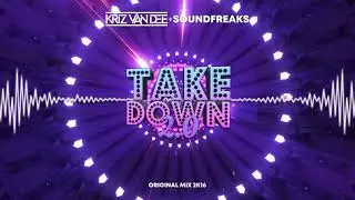 KriZ Van Dee & Soundfreaks- Take Down 2.0 (Original Mix 2k16)