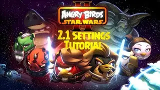 Angry Birds Star Wars 2 v2.1! v2.1 Settings Tutorial