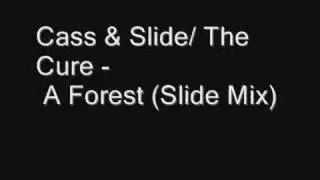 Cass & Slide / The Cure - A Forest (Slide Mix)
