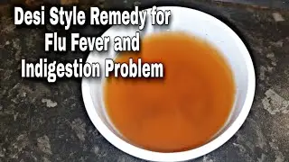 Kahwah | Desi style Remedy for Flu Fever and Indigestion Problem