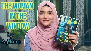 The Woman in the Window by A.J.Finn | Book Review | Ayesha Syed