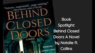 Book Spotlight! Behind Closed Doors: A Novel by Natalie R. Collins