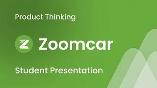 Zoomcar - UX Product Thinking | Student Presentation
