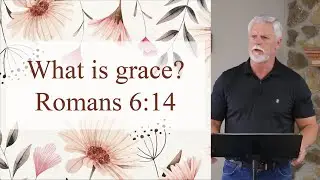 What is grace? Romans 6:14
