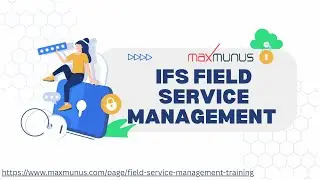 IFS Field Service Management Training &ndash; IFS Service Management Online Training (Certification Tips)