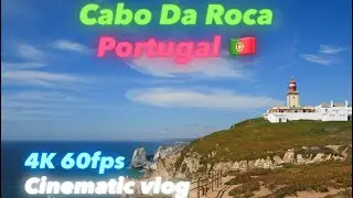 🌍 Cabo da Roca Vlog | Europe&rsquo;s Westernmost Point in Stunning 4K 60FPS. 