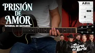 Prisión De Amor - Los Tigres Del Norte - Tutorial De Guitarra
