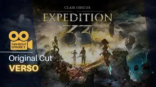 Clair Obscur: Expedition 33 &ndash; Cinematic Tribute | New Sequence Edit (Verso &ndash; Episode 3)