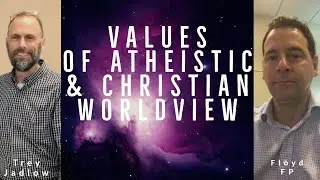 Values: Atheist & Christian Worldviews| Magic Sandwich Show| Trey Jadlow & Floyd FP