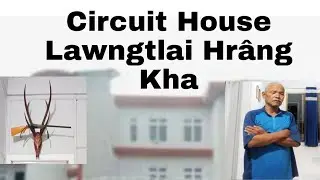 Circuit House Lawngtlai Hr&acirc;ng:Mapuia Pa Tawnhriat,Tanhril Vengthar Aizawl:Mizoram.
