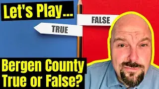 LET'S PLAY - TRUE or FALSE about BERGEN COUNTY | Living in Bergen County