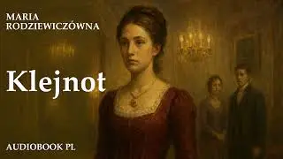 Klejnot (23/26) - Audiobook | Maria Rodziewicz&oacute;wna | Walka o ojcowiznę.