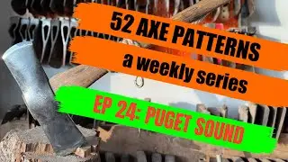 52 AXE PATTERNS (EP 24: PUGET SOUND)
