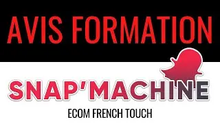 Ecom French Touch Avis Formations : Formation Snap Machine