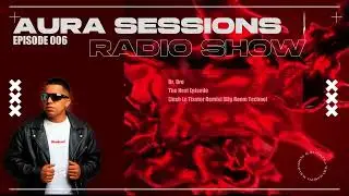 R3xbackJ - EDM Mix | Aura Sessions Radio Show Ep. 006 @AuraSessionsRadioshow