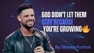 Some people can only love the version of you that no longer exists. Steven Furtick's Message
