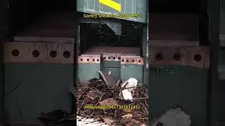 Gantry Shear for Scrap Metal | Powerful Cutting of Steel & Metal Scrap