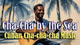 Cuban Cha-Cha-Cha Instrumental Album &ndash; Smooth Latin Dance Music for Travel, Chill, and Joy