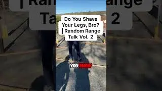 Do You Shave Your Legs, Bro? 😂 | Random Range Talk Vol. 2