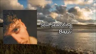 Bazzi - Soul Searching Lyric