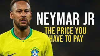 Neymar Jr: The Price You Have to Pay to Become a Legend