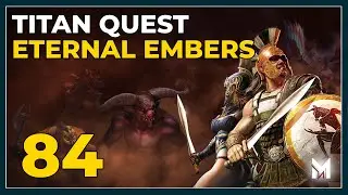 Titan Quest Anniversary Edition Eternal Embers - Epizod 84