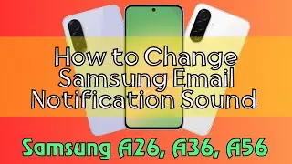 How to Change Samsung Email Notification Sound Samsung A26, A36, A56 Quick Tutorial