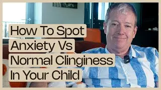 How To Spot Anxiety Vs Normal Clinginess In Your Child | How To Spot