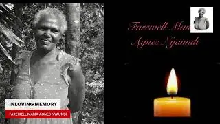 IN LOVING MEMORY OF THE LATE  MAMA AGNES NYAUNDI