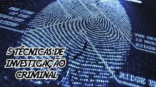 5 Técnicas de Investigação Criminal (que Inspiram os Filmes)