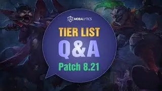 League of Legends Mobalytics Patch 8.21 Tier List Q&A