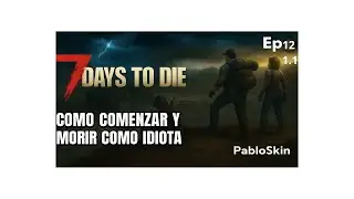 7 Days to Die Ep 12 1.1 NoS Vamos Al Bioma Quemado