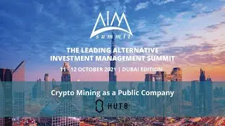 Crypto Mining as a Public Company Panel | AIM Summit Dubai 2021