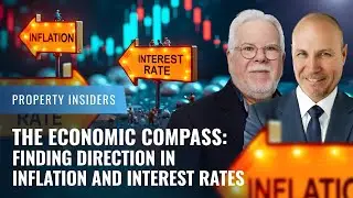 The Economic Compass: Finding Direction in Inflation and Interest Rates | Property Insiders
