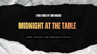 Midnight at the Table | Lyrics by EMD Music