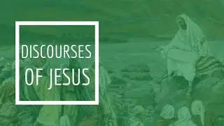 (17) Discourses of Jesus - The Sermon on the Plain