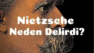 Nietzsche Neden Delirdi?