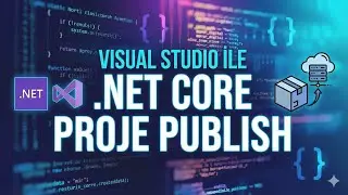 .Net Core Proje Publish Etme