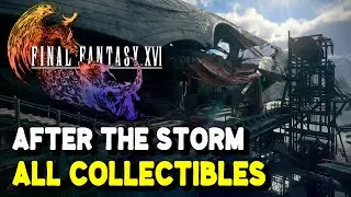 Final Fantasy 16 All Collectibles in AFTER THE STORM Chapter (All Curiosities, trophies, etc.)