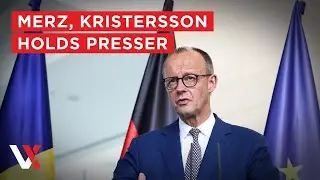 LIVE | Merz & Kristersson Hold Press Conference In Berlin After Talks | VERTEX
