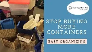 Stop Buying More Containers- There's a better way to get organized!