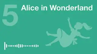 Alice&rsquo;s Adventures in Wonderland &ndash; Chapter 5 | A2 English Listening & Reading