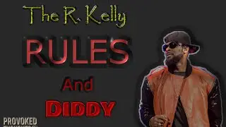 The R Kelly Rules And Diddy
