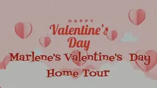 Marlene's Valentine's Day Home Tour!❤❤❤❤❤❤❤❤❤❤❤❤❤❤